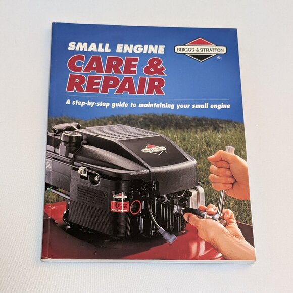 Small Engine Care & Repair A Step-By-Step Guide to Maintaining Your Small Engine - Picture 1 of 2